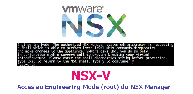 NSX-V : Accès au Engineering Mode (root) du NSX Manager