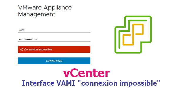 vCenter : Interface VAMI “connexion impossible”