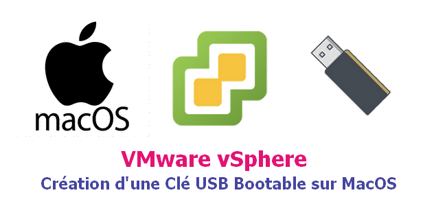 vSphere : Création d’une clé USB Bootable ESXi sur MacOS