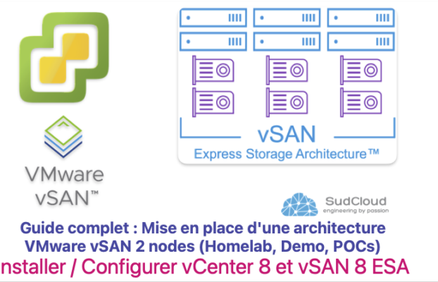 Guide complet : Mise en place d’une architecture VMware vSAN 2 nodes (Homelab, Demo, POCs) – Installer / Configurer vCenter 8 et vSAN 8 ESA