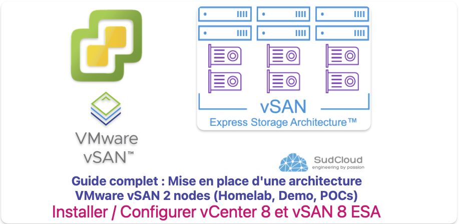 Guide complet : Mise en place d’une architecture VMware vSAN 2 nodes (Homelab, Demo, POCs) – Installer / Configurer vCenter 8 et vSAN 8 ESA